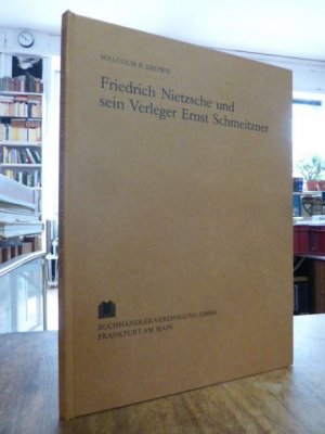 Friedrich Nietzsche und sein Verleger Ernst Schmeitzner - Eine Darstellung ihrer Beziehung