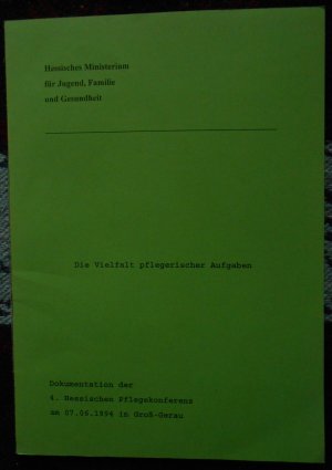 gebrauchtes Buch – Hessisches Ministerium f – Vielfalt pflegerischer Aufgaben. Dokumentation des 4. Hessischen Pflegekonferenz (07.06.1994)