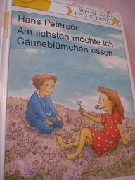 gebrauchtes Buch – Kinderbücher - Peterson, Hans – Am liebsten möchte ich Gänseblümchen essen