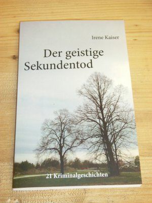 gebrauchtes Buch – Irene Kaiser – "Der geistige Sekundentod" 21 Kriminalgeschichten