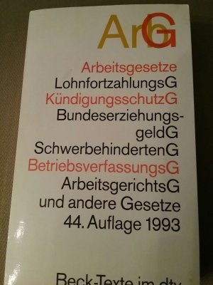 Arbeitsgesetze ArbG - mit den wichtigsten Bestimmungen zum Arbeitsverhältnis, Kündigungsrecht, Arbeitsschutzrecht, Berufsbildungsrecht, Tarifrecht, Betriebsverfassungsrecht, Mitbestimmungsrecht und Verfahrensrecht