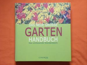 gebrauchtes Buch – Das neue grosse Gartenhandbuch. Das umfassende Standardwerk.