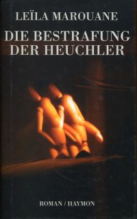 gebrauchtes Buch – Leïla Marouane – Die Bestrafung der Heuchler., Roman. gebrauchtes Buch – Leïla Marouane – Die Bestrafung der Heuchler., Roman.