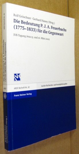 gebrauchtes Buch – Feuerbach, Paul Johann Anselm Ritter von] Gröscher – Die Bedeutung P. J. A. Feuerbachs (1775-1833) für die Gegenwart. IVR-Tagung Jena 15. und 16. März 2002.