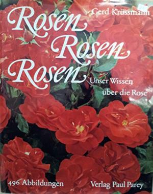Gerd Krssmann - Rosen Rosen Rosen. Unser Wissen ber die Rose.