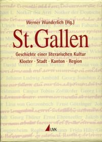 gebrauchtes Buch – Wunderlich, Werner  – St. Gallen., Geschichte einer literarischen Kultur - Kloster - Stadt - Kanton - Region.