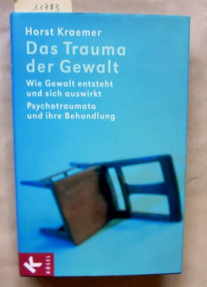 gebrauchtes Buch – Traumata - Kraemer, Horst – Das Trauma der Gewalt. Wie Gewalt entsteht und sich auswirkt. Psychotraumata und ihre Behandlung.