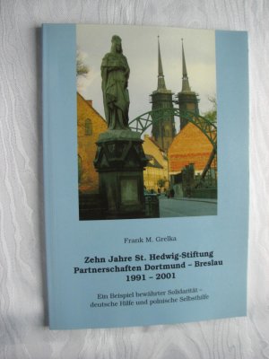 Zehn Jahre St. Hedwig-Stiftung. Partnerschaften Dortmund-Breslau, 1991-2001