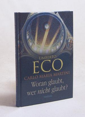 gebrauchtes Buch – Eco, Umberto / Kroeber – Woran glaubt, wer nicht glaubt? / Umberto Eco ; Carlo Martini. Mit einem Vorw. von Kardinal Franz König und Beitr. von Emanuele Severino ... Aus dem Ital. von Burkhart Kroeber und Karl Pichler