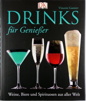 Drinks für Geniesser: Weine, Biere und Spirituosen aus aller Welt