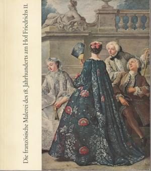 Die französische Malerei des 18.Jahrhunderts am Hof Friedrichs II. Ausstellung in Paris, Palais du Louvre, 25.April bis 31.Mai 1963, veranstaltet vom Land Berlin.