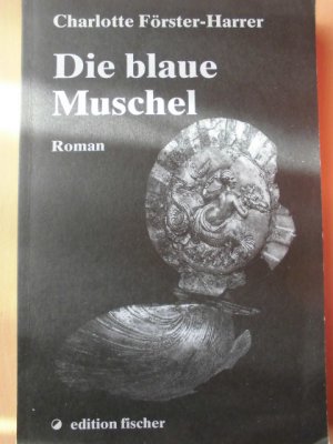 gebrauchtes Buch – Charlotte Förster-Harrer – Die blaue Muschel