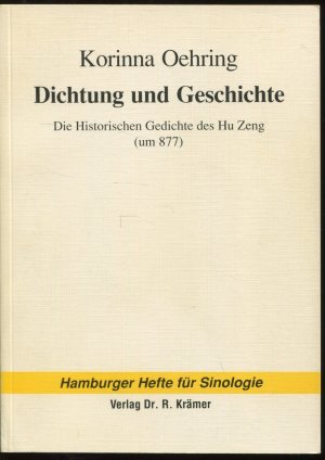 Dichtung und Geschichte. Die historischen Gedichte des Hu Zeng (um 877)