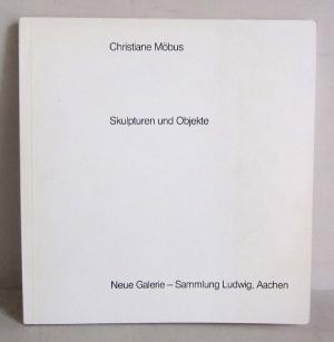 Christiane Möbus - Skulpturen und Objekte - Neue Galerie Sammlung Ludwig Aachen 1983/84