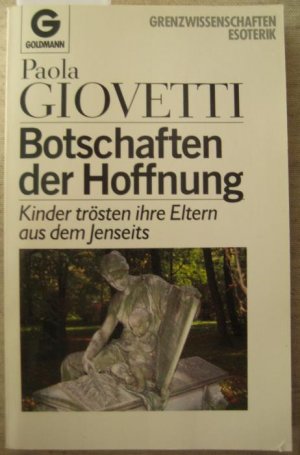 Botschaften der Hoffnung. Kinder trösten ihre Eltern aus dem Jenseits. Übertragen aus dem Italienischen von Uta von Puttkamer-Nennecke.