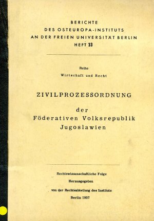 Zivilprozessordnung der Föderativen Volksrepublik Jugoslawien. Berichte des Osteuropa-Instituts an der Freien Universität Berlin, Heft 33