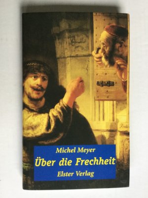 gebrauchtes Buch – Michael Meyer – Über die Frechheit