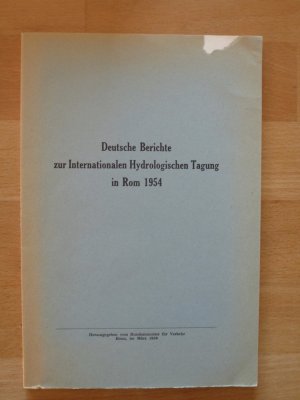 Deutsche Berichte zur Internationalen Hydrologischen tagung in Rom 1954