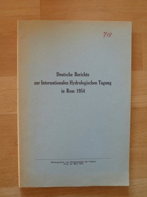 Deutsche Berichte zur Internationalen Hydrologischen tagung in Rom 1954.