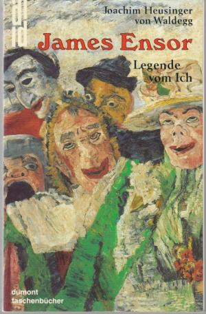 James Ensor. Legende vom Ich