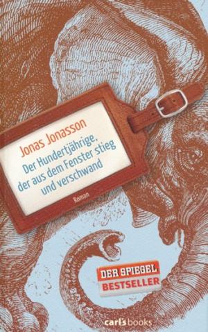 Der Hundertjährige, der aus dem Fenster stieg und verschwand. Aus dem Schwedischen übersetzt von Wibke Kuhn.