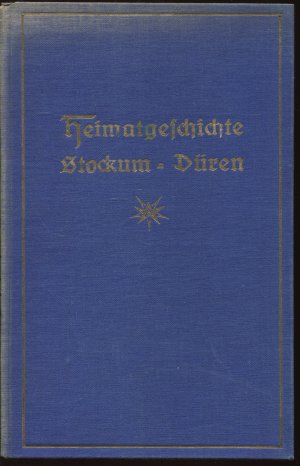 Geschichte der Gemeinde Stockum-Düren. Bearbeitet und zusammengestellt von Wilhelm Barth (Heimatgeschichte Stockum-Düren)