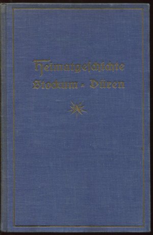 Geschichte der Gemeinde Stockum-Düren. Bearbeitet und zusammengestellt von Wilhelm Barth (Heimatgeschichte Stockum-Düren)