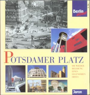 Potsdamer Platz: die Wiederbelebung eines legendären Ortes