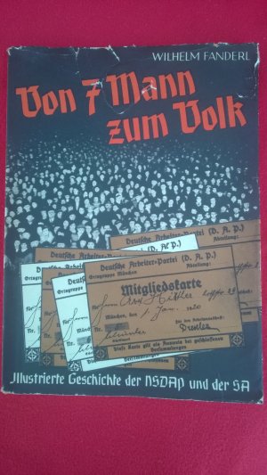 Von sieben Mann zum Volk - Illustrierte Geschichte der N.S.D.A.P. und der S.A.