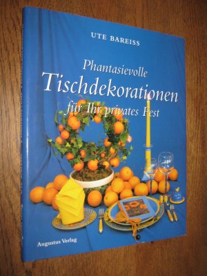 gebrauchtes Buch – Ute Bareiss – Phantasievolle Tischdekorationen für Ihr privates Fest