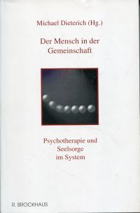Der Mensch in der Gemeinschaft., Psychotherapie und Seelsorge am System.