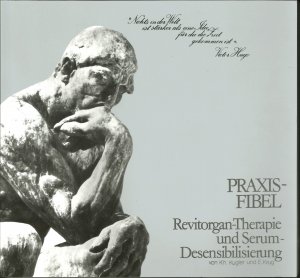 Praxis-Fibel (Praxisfibel) Revitorgan-Therapie (Revitorgantherapie) und Serum-Desensibilisierung (Serumdesensibilisierung) Zytoplasmatische Therapie und […]