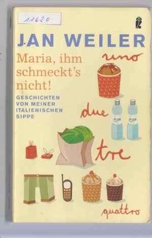 Maria,ihm schmeckt's nicht - Geschichten von meiner italienischen Sippe