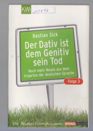 gebrauchtes Buch – Bastian Sick – Der Dativ ist dem Genitiv sein Tod - Noch mehr Neues aus dem Irrgarten der deutschen Sprache - Folge 3