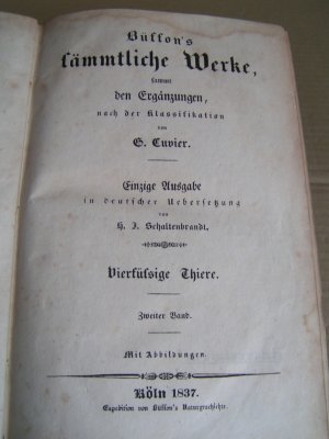 Büffon´s sämmtliche Werke, sammt Ergänzungen, nach der Klassifikation von G.Cuvier. Einzige Ausgabe in deutscher Uebersetzung von H.J.Schaltenbrandt. […]