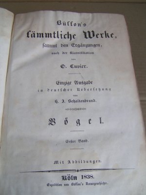 Büffon´s sämmtliche Werke, sammt den Ergänzungen, nach der Klassifikation von G.Cuvier. Einzige ausgabe in deutscher Übersetzung von H.J.Schaltenbrandt […]