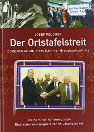 Der Ortstafelstreit: Dokumentation eines Kärntner Grenzlandkinflikts