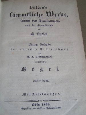 Büffon´s sämmtliche Werke, sammt den Ergänzungen, nach der Klassifikation von G.Cuvier. Einzige Ausgabe in deutscher Übersetzung von H.J.Schaltenbrand […]