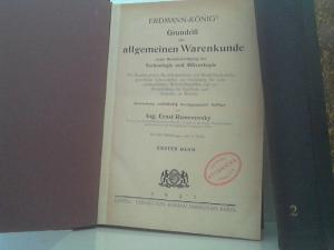 Erdmann-Königs Grundriß der allgemeinen Warenkunde unter Berücksichtigung der Technologie und Mikroskopie. Erster [und] 2. Band (=2 Bände komplett). 630 Abbildungen und 15 Tafeln.