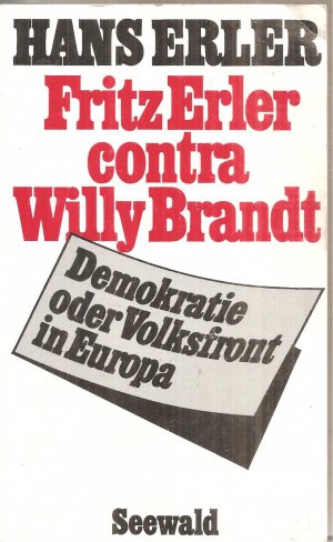 Fritz Erler contra Willy Brandt - Demokratie oder Volksfront in Europa