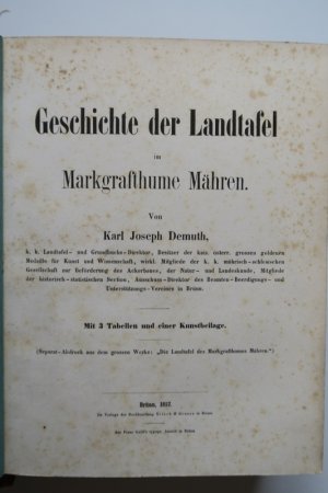 Geschichte der Landtafel im Markgrafthume Mähren. (Separat-Abdruck aus dem grossen Werke: „Die Landtafel des Markgraft- humes Mähren“). Erste Ausgabe. […]