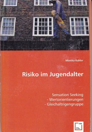 Risiko im Jugendalter: Sensation Seeking - Wertorientierungen - Gleichaltrigengruppe