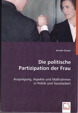 Die politische Partizipation der Frau: Ausprägung, Aspekte und Maßnahmen in Politik und Sozialarbeit