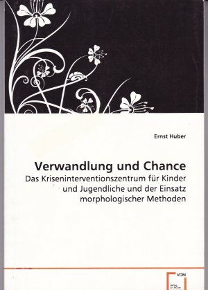 Verwandlung und Chance: Das Kriseninterventionszentrum für Kinder undJugendliche und der Einsatz morphologischer Methoden