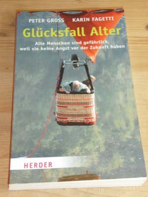 "Glücksfall Alter" Alte Menschen sind gefährlich, weil sie keine Angst vor der Zukunft haben