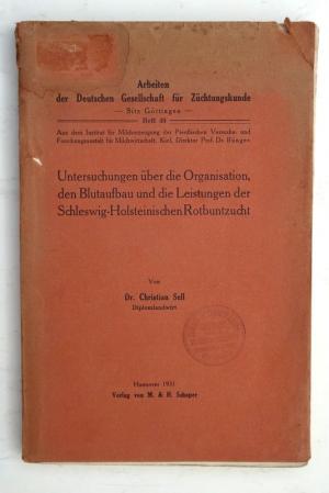 Untersuchungen über die Organisation, den Blutaufbau und die Leistungen der Schleswig-Holsteinischen Rotbuntzucht.