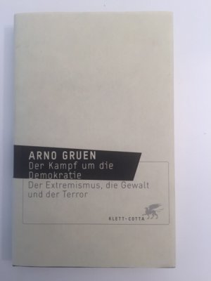 gebrauchtes Buch – Arno Gruen – Der Kampf um die Demokratie - Der Extremismus, die Gewalt und der Terror