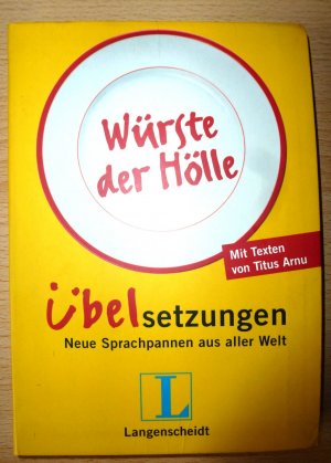 gebrauchtes Buch – Titus Arnu – Langenscheidt Würste der Hölle - Übelsetzungen - Neue Sprachpannen aus aller Welt