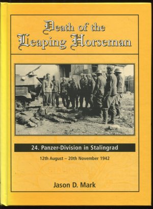 gebrauchtes Buch – Jason D. Mark – Death of the Leaping Horseman. 24. Panzer-Division in Stalingrad 12th August - 20th November 1942 (Sprache: englisch)