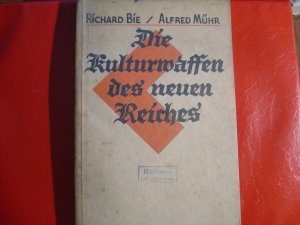 antiquarisches Buch – Bie, Richard; Mühr – Die Kulturwaffen des neuen Reiches - Briefe an Führer,Volk und Jugend